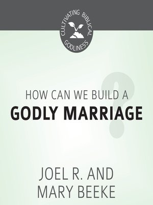cover image of How Can We Build a Godly Marriage?